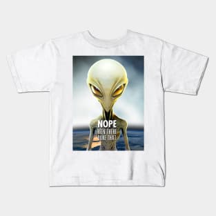 Alien: Nope, Been There Done That! Kids T-Shirt